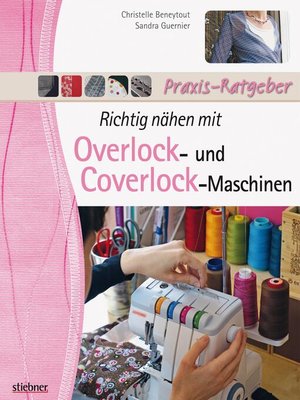 cover image of Richtig nähen mit Overlock- und Coverlock-Maschinen